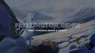 Pokémon Sword & Shield - Freezington Remix