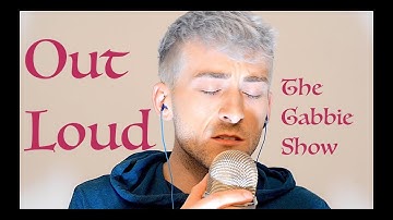 Out Loud - Gabbie Hanna | Cover by Jordan Jonah Sparks