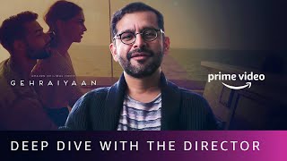 Shakun Batra - The Director Dives Deep Into Gehraiyaan | Amazon Original Movie