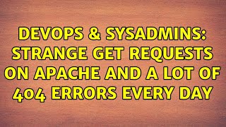 Celebrity DevOps & SysAdmins: Strange GET requests on Apache and a lot of 404 errors every day Net Worth
