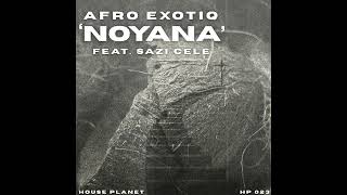 Afro Exotiq  Noyana extended Mix feat Sazi Cele