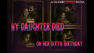 My Daughter Died on Her Sixth Birthday: A Creepypasta No One Remembers