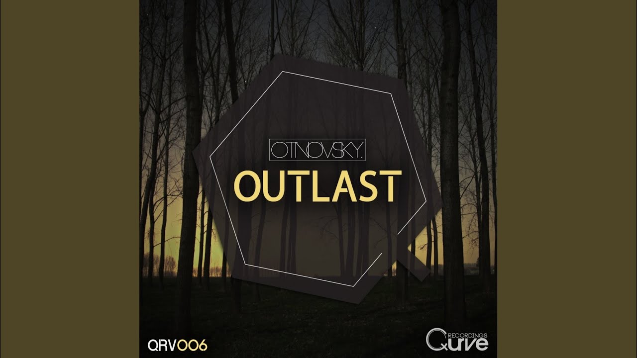 Watch Outlast (Original Mix) on YouTube Watch Outlast (Original Mix) on YouTube