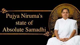 Pujya Niruma's state of Absolute Samadhi