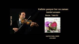 Kalbim yanıyor her ne zaman ismini ansam - Talat Er