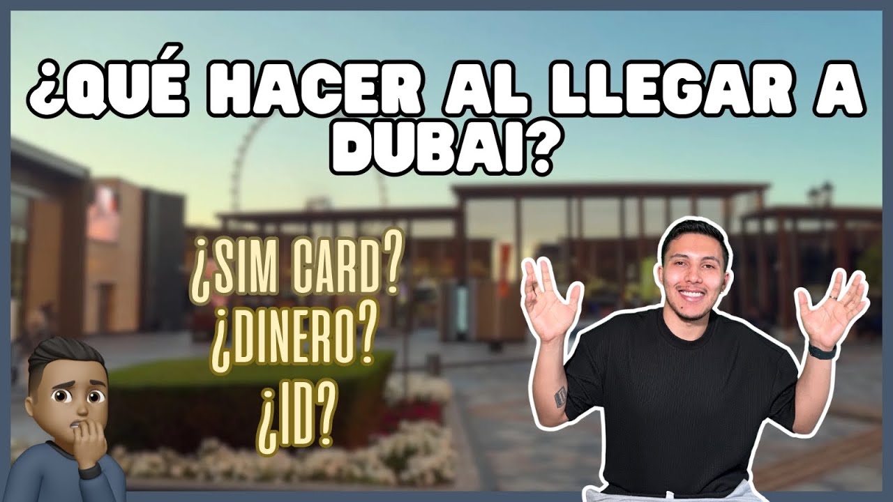 TODO lo que debes HACER Y SABER cuando llegas a DUBAI