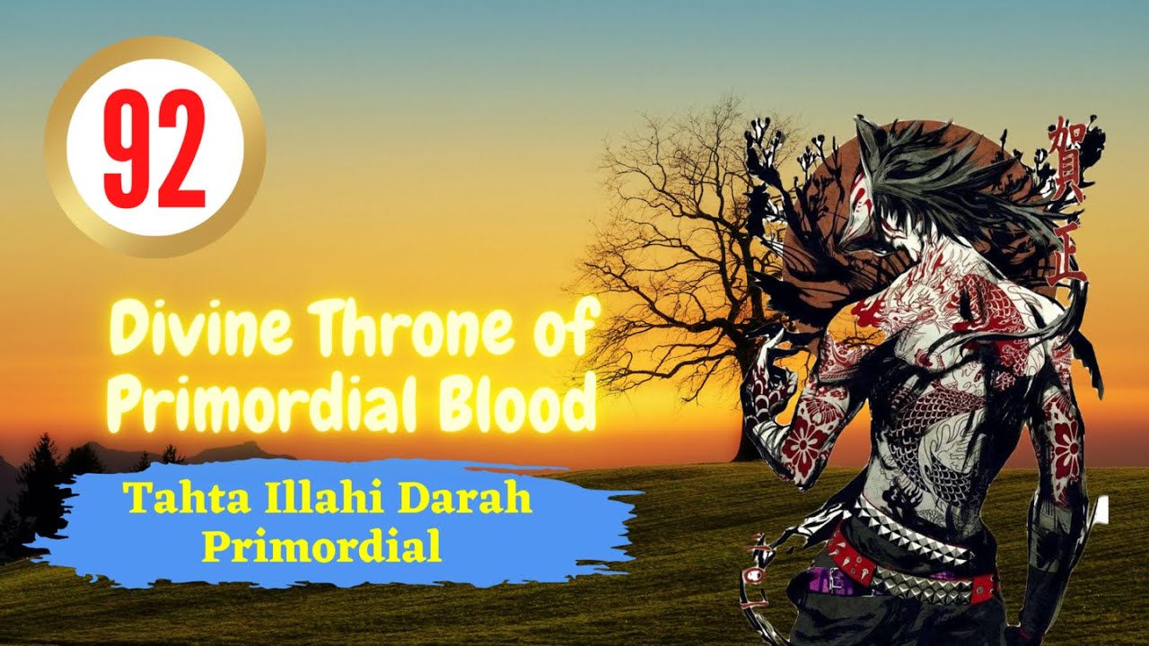 Buku lll bab 141 - 150 Alur Cerita "DIVINE THRONE OF PRIMORDIAL BLOOD