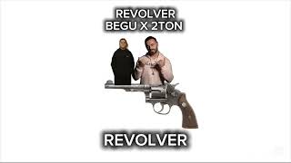 Begu X 2 Ton - Revolver 
