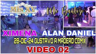 Mis 15 Ximena-Mi Bautizo Alan Daniel 28-12-24 en Gustavo A Madero CDMX Video 02