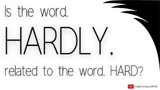 Is HARDLY related to HARD? || ENGLISH WORDS EVERYONE SHOULD KNOW