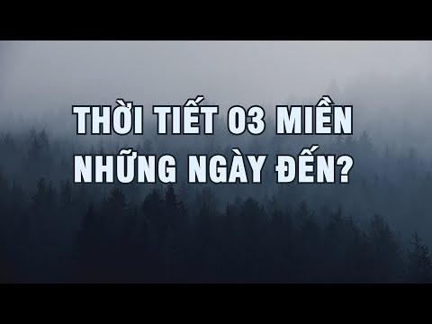 Bản tin thời tiết 01/12: Thời tiết 03 miền những ngày đến?