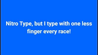 Nitro Type, but every race I use one less finger! Net Worth