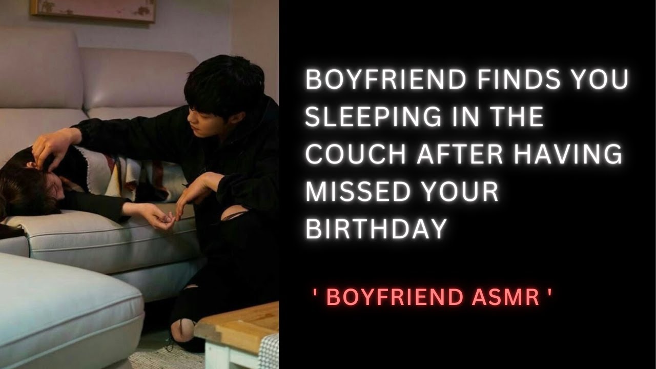 [ASMR] Boyfriend finds you asleep in the couch, after having missed your birthday | Apologies.
