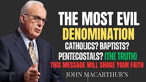 The Most EVIL Christian DENOMINATION — It’s Sitting in Your Church | JOHN MACARTHUR'S SERMON