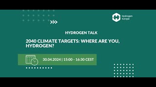 Hydrogen Talk: 2040 Climate Targets: Where are you, Hydrogen?