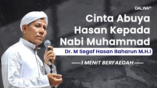 Cinta Abuya Hasan Kepada Nabi Muhammad || Hb Segaf Baharun