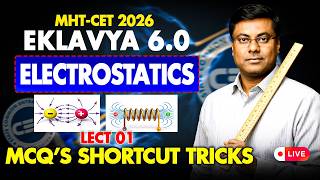 ELECTROSTATICS | EKLAVYA 6.0 MHT-CET 2026 | LECT 01 | IMP Q &amp; Shortcuts | Mukesh Sir