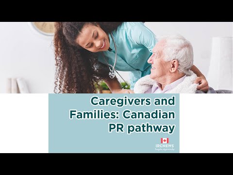 Caregivers and Families: Canadian PR pathway