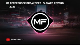 DJ AFTERSHOCK BREAKBEAT | SLOWED REVERB | DJ VIRAL TIKTOK TERBARU 2026