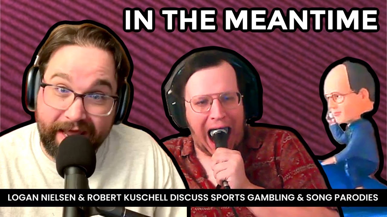 Sports Betting and Song Parodies (w/ Robert Kuschell) | IN THE MEANTIME with Logan Nielsen