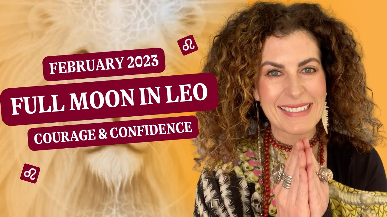 February 2023 Full Moon in Leo Insights | Alana Fairchild