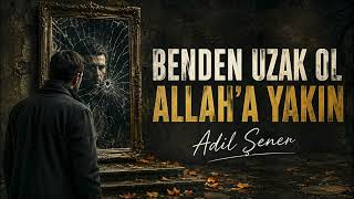 Benden Uzak Ol Allaha Yakin - Adil Şener 
