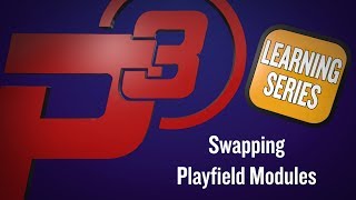 P3 Learning Series - Swapping Playfield Modules