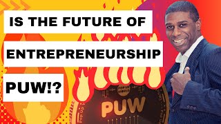 &quot;Future of Entrepreneurship: PUW!?