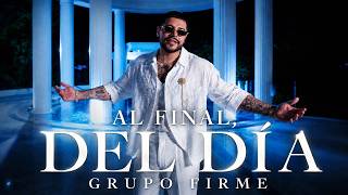 Grupo Firme - Al Final Del Día ( Letra/Lyric)