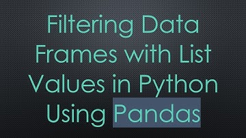 Filtering Data Frames with List Values in Python Using Pandas