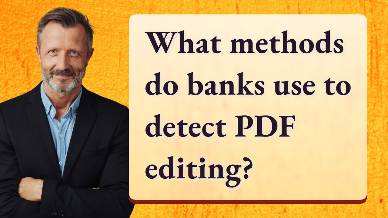 What methods do banks use to detect PDF editing?
