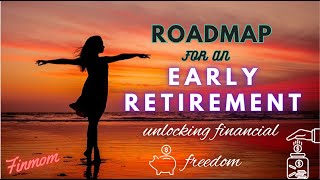 Unlock Your Dreams: Roadmap to Early Retirement & Financial Freedom