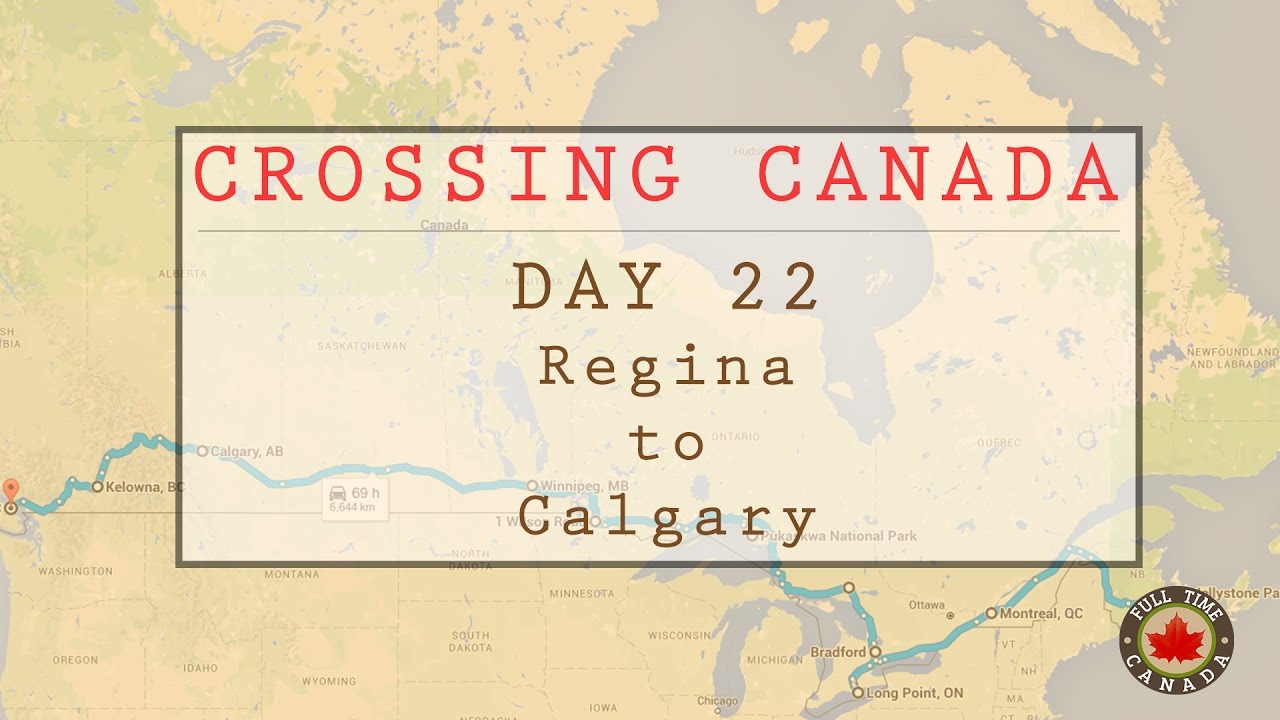 Crossing Canada Day 22 Regina To Calgary YouTube crossing-canada-day-22-regina-to-calgary-youtube