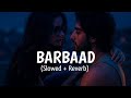 Barbaad Slowed Reverb Lofi Saiyaara New Bollywood Hindi Song SongVibe