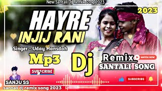 Download Lagu Hayre Injij Rani // Santali Video 2023 Dj Song Uday Hansdah New Santali Video 2023 Santali Dj Song / MP3