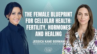 Cellular Health for Women: Hormones, Fertility and Energy | Jessica Kane Berman (BodyBio)
