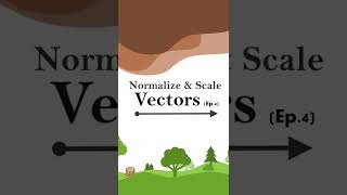 Normalize And Scale Vectors (Ep. 4)