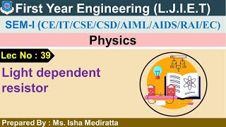 Celebrity Lec 39_Light dependent resistor | Physics | First year engineering Wealth