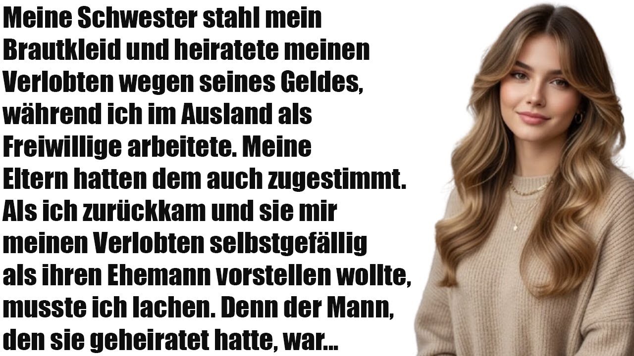 Meine Schwester heiratete meinen Verlobten aus Geldgier!