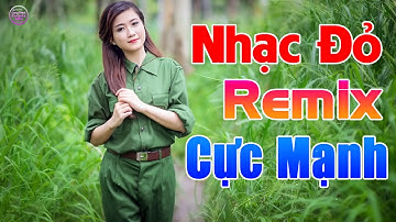 Lk Nhạc Đỏ Remix - Chiếc Gậy Trường Sơn
