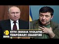 Kyiv: Russia violates temporary ceasefire | Russia-Ukraine Conflict | World English News | WION