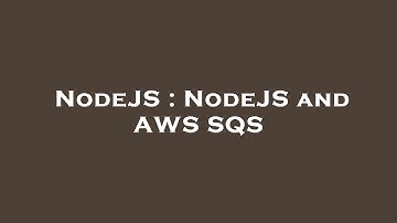 NodeJS : NodeJS and AWS SQS