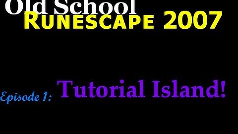 Old School Runescape 2007  Ep1: Tutorial Island!