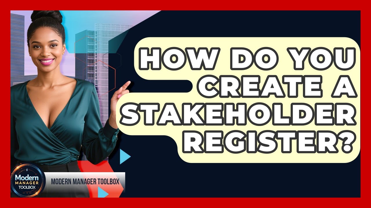 How Do You Create A Stakeholder Register? - Modern Manager Toolbox