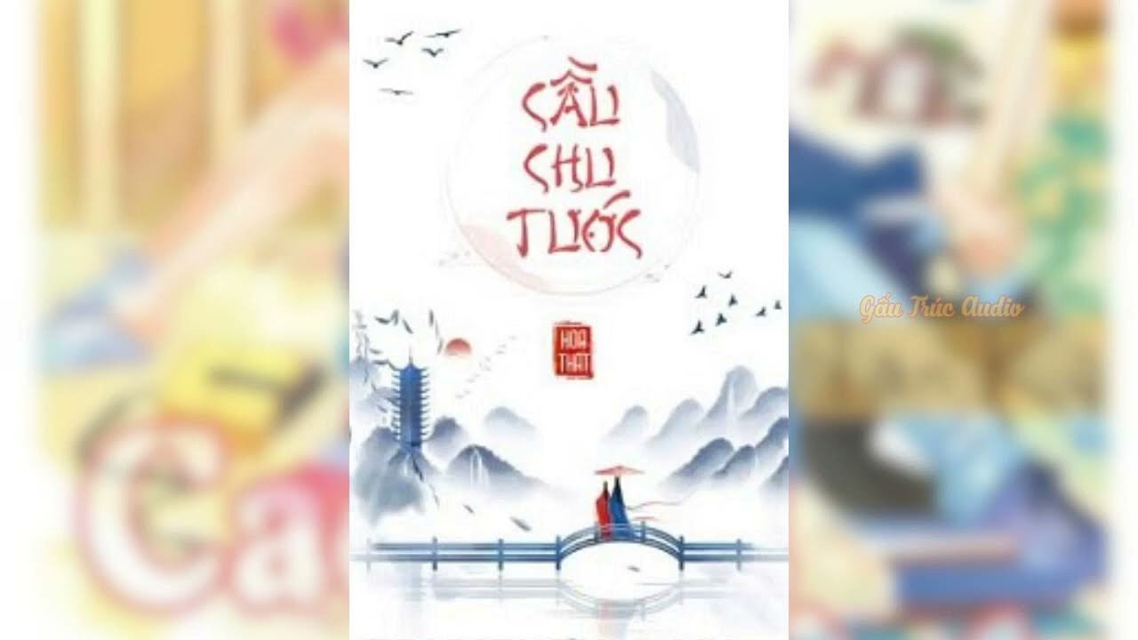 Cầu Chu Tước ||  Chương 81 - 87 - youtube