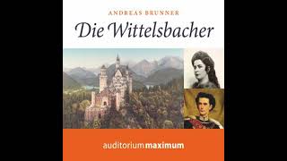 Die Wittelsbacher (Ungekürzt) - Andreas Brunner