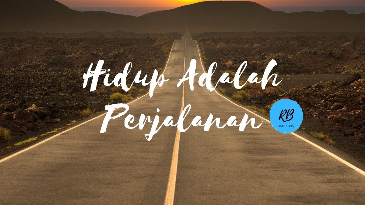 Hidup ini Adalah Perjalanan - YouTube