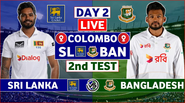 Sri Lanka vs Bangladesh 2nd Test Day 2 Live | SL vs BAN Test Live Scores & Commentary | 2nd Session