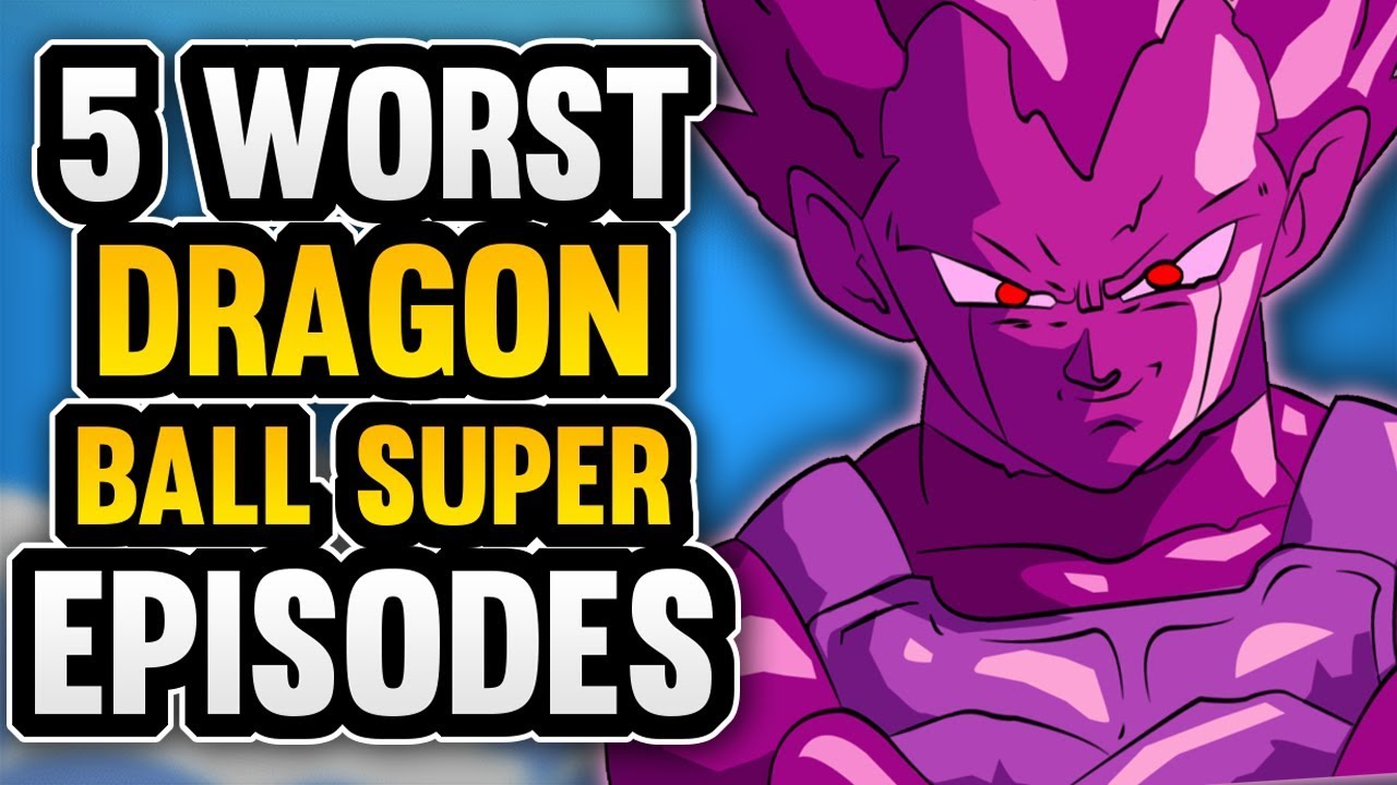 5 WORST Dragon Ball Super Episodes YouTube 5 worst dragon ball super episodes youtube
