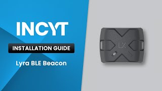How to install a Lyra BLE Beacon | INCYT Installation Guide